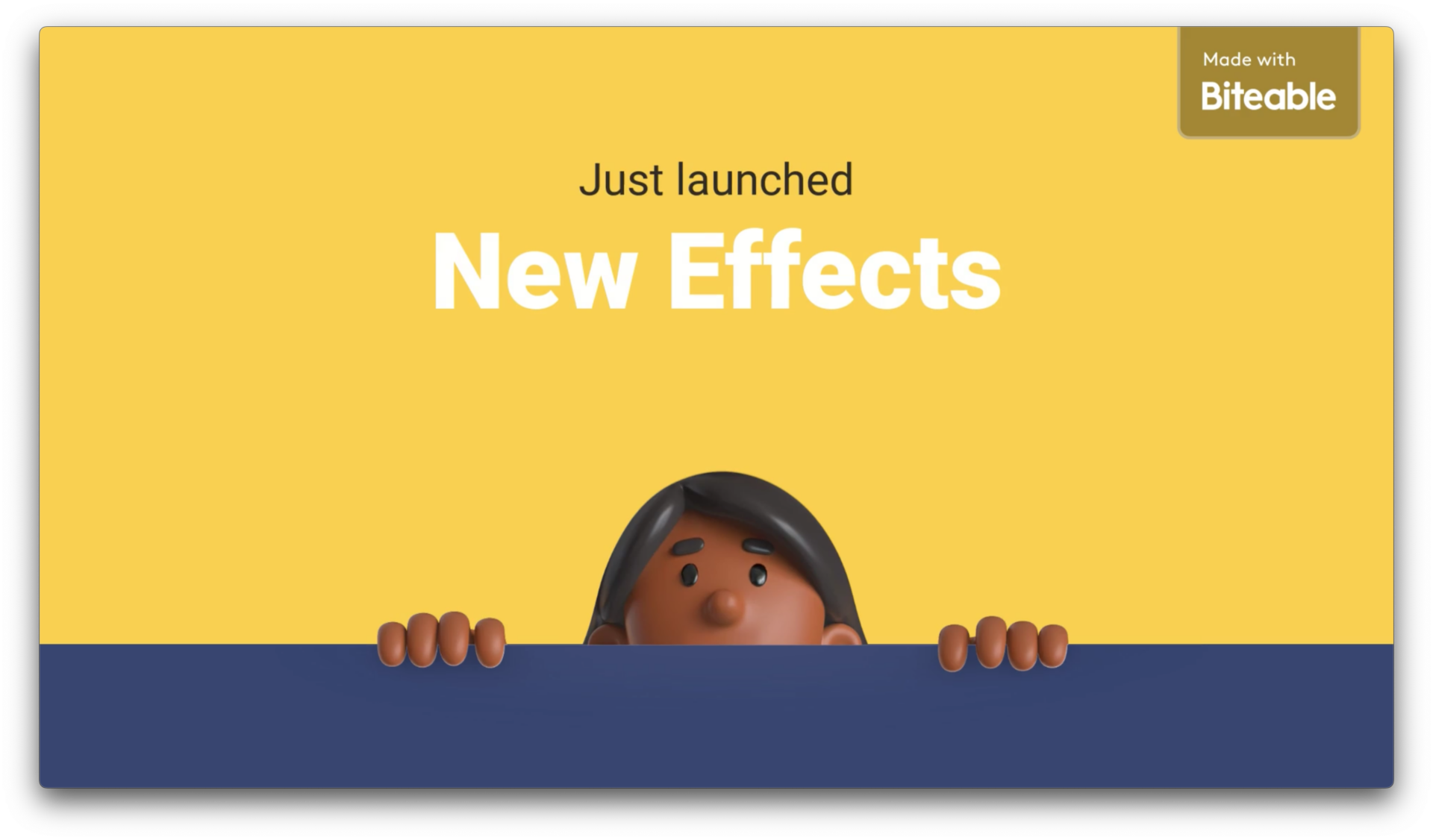 Animated character peeking over a ledge against a yellow background with text "Just launched New Effects" and a Biteable logo in the corner.